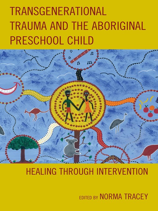 Title details for Transgenerational Trauma and the Aboriginal Preschool Child by Norma Tracey - Available